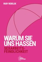 Warum sie uns hassen - Sexarbeitsfeindlichkeit von Ruby...