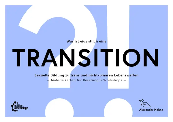 Materialkarten: Was ist eigentlich eine Transition?! Sexuelle Bildung zu trans und nicht-binären Lebenswelten von Alexander Hahne