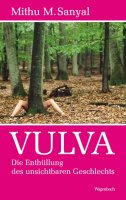Vulva: Die Enthüllung des unsichtbaren Geschlechts....