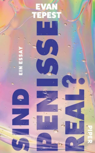 Sind Penisse real? ein Essay von Evan Tepest